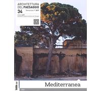 Architettura del paesaggio. Rivista semestrale dell'AIAPP Associazione Italiana di Architettura del Paesaggio. Mediterranea (Vol. 34)