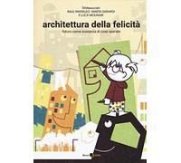 Architettura della felicità. Futuro come sostanza di cose sperate