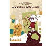 Architettura della felicità. Futuro come sostanza di cose sperate