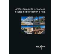 Architettura della formazione. Scuole medie superiori a Pisa