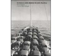 Architettura della seconda età della macchina. Scritti 1955-1988