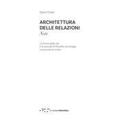 Libri Dario Costi - Architettura Delle Relazioni. Note. Le Forme Delle Vita E Le