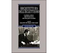 Architettura dell'Eclettismo. L'architetto scrittore. Dalla Restaurazione alla Prima guerra mondiale