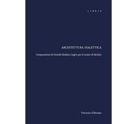 Architettura dialettica. Composizioni di Oswald Mathias Ungers per il centro di