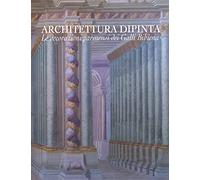 Architettura dipinta. Le decorazioni parmensi dei Galli Bibiena. Ediz. illustrata