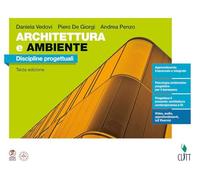 Architettura e ambiente. Discipline progettuali. Per le Scuole superiori