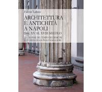 Architettura e antichità a Napoli dal XV al XVIII secolo. Le colonne del tempio dei Dioscuri e la chiesa di San Paolo Maggiore