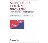 Architettura e città nel Novecento. I movimenti e i protagonisti