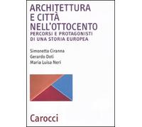 Architettura e città nell'Ottocento. Percorsi e protagonisti di una storia europea