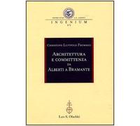 Architettura e committenza da Alberti a Bramante. Ediz. illustrata