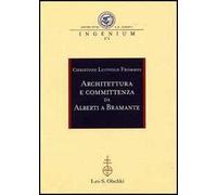 Architettura e committenza da Alberti a Bramante. Ediz. illustrata