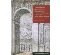 Architettura e Committenza Intorno ai Gonzaga 1510-1560. Modelli, strategie, int