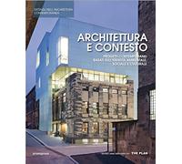Architettura E Contesto. Progetti Contemporanei Basati Sull'Identità Ambientale,