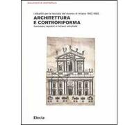 Architettura e controriforma. I dibattiti per la facciata del Duomo di Milano 1582-1682. Ediz. illustrata