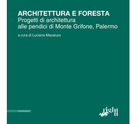 Architettura e foresta. Progetti di architettura alle pendici di Monte Grifone,