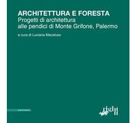 Architettura e foresta. Progetti di architettura alle pendici di Monte Grifone, Palermo