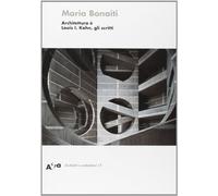 Architettura è. Louis I. Kahn, gli scritti. Ediz. illustrata