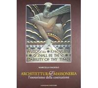 Architettura e massoneria. L'esoterismo della costruzione. Catalogo della mostra