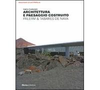 Architettura e paesaggio costruito. Palerm & Tabares de Nava. Ediz. illustrata