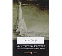 Architettura e potere. Come i ricchi e i potenti hanno dato forma al mondo