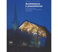 Architettura e preesistenze. Premio internazionale Domus restauro e conser...