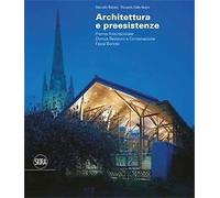 Architettura e preesistenze. Premio internazionale Domus restauro e conservazion