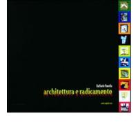 Architettura e radicamento di Raffaele Panella - Palombi editori, 2006