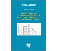 Architettura e romanizzazione della Sicilia di età imperiale. Gli edifici per spettacoli