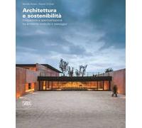 Architettura e sostenibilità Innovazione e sperimentazione tra ambiente costruito e paesaggio. Ediz. italiana e inglese