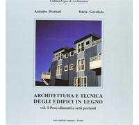 Architettura e tecnica degli edifici in legno. Procedimenti a setti portan...