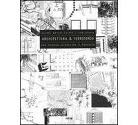 Architettura e territorio. Una ricerca attraverso il progetto. Ediz. illustrata