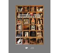 Architettura è utopia. Stanze di Elio Armano. Catalogo della mostra (Vicenza, 28 settembre-26 novembre 2017)