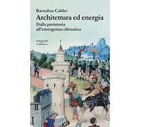 Architettura ed energia. Dalla preistoria all’emergenza climatica