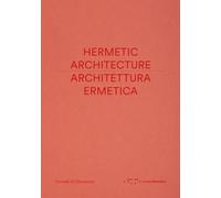 Architettura ermetica-Hermetic architecture. Ediz. bilingue