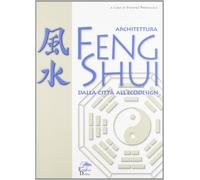 Architettura feng shui. Dalla città all'ecodesign