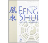 Architettura feng shui. Dalla città all'ecodesign - [Editoriale Delfino]