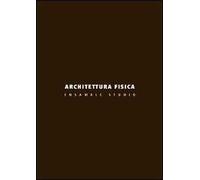 Architettura fisica. Ensamble Studio. Ediz. illustrata