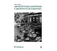 Architettura giapponese e architetti occidentali. Ediz. illustrata