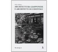 Architettura giapponese e architetti occidentali. Ediz. illustrata