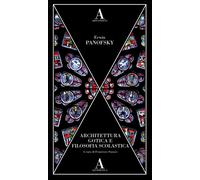 Architettura gotica e filosofia scolastica - Panofsky Erwin