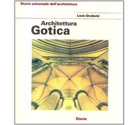 Architettura gotica. Ediz. illustrata - Grodecki Louis