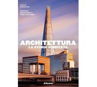 Architettura. La Storia Completa