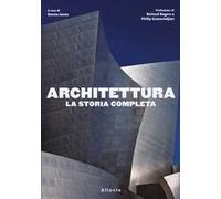Architettura. La storia completa. Ediz. illustrata