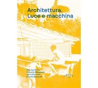 Architettura. Luce e macchina