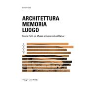 Architettura memoria luogo. Sverre Fehn e il Museo arcivescovile di Hamar