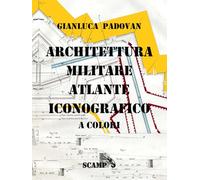 Architettura Militare: Atlante iconografico a colori