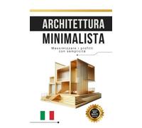 Architettura minimalista: Massimizzare i profitti con semplicità