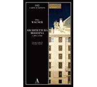 Architettura moderna e altri scritti - Wagner Otto