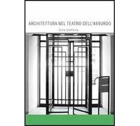 Architettura nel teatro dell'assurdo. Ediz. illustrata