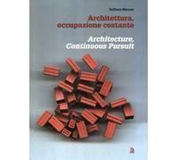 Architettura, occupazione costante-Architecture, continuous pursuit. Ediz. bilingue